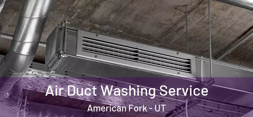  Air Duct Washing Service American Fork - UT