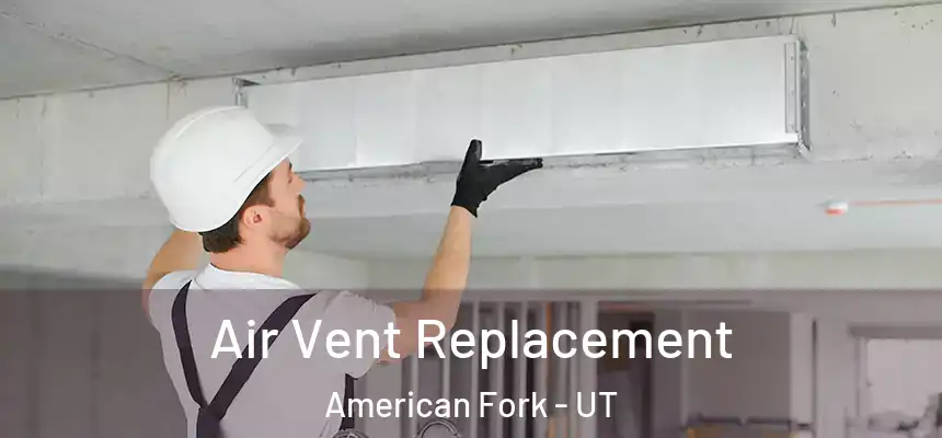  Air Vent Replacement American Fork - UT