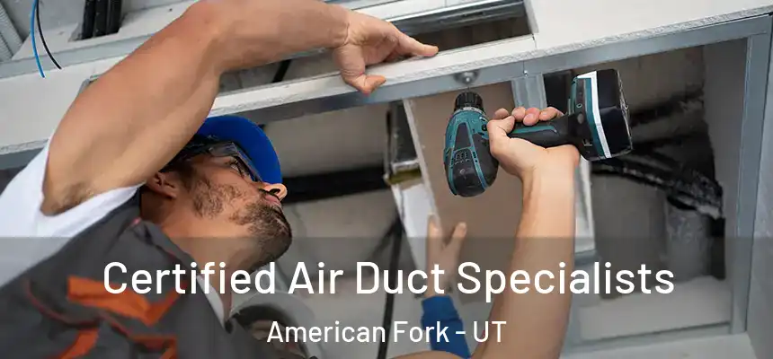  Certified Air Duct Specialists American Fork - UT