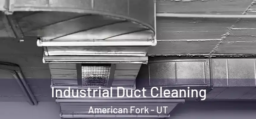  Industrial Duct Cleaning American Fork - UT