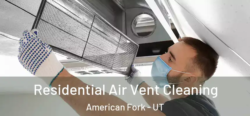  Residential Air Vent Cleaning American Fork - UT