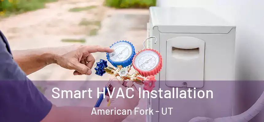  Smart HVAC Installation American Fork - UT