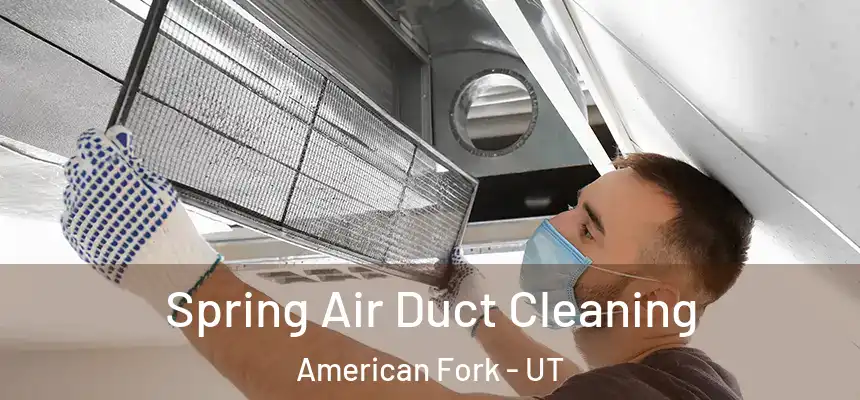 Spring Air Duct Cleaning American Fork - UT